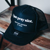 Pray Alot. Trucker - Classic Black Hats Established In God 