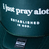 Pray Alot. Trucker Hats Established In God
